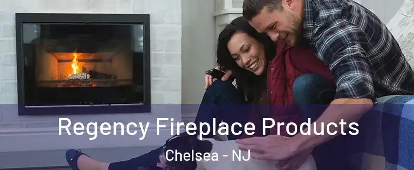 Regency Fireplace Products Chelsea - NJ