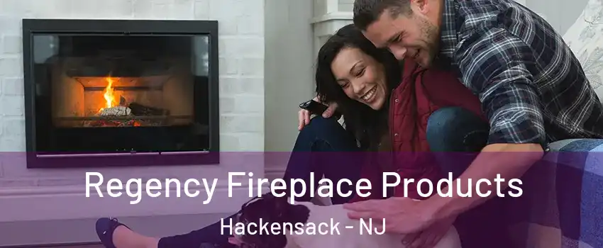 Regency Fireplace Products Hackensack - NJ