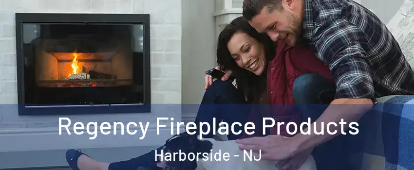 Regency Fireplace Products Harborside - NJ