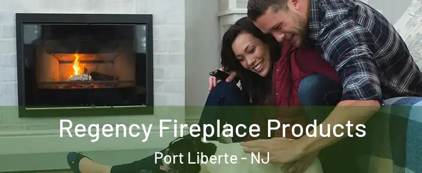 Regency Fireplace Products Port Liberte - NJ