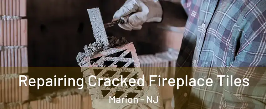 Repairing Cracked Fireplace Tiles Marion - NJ