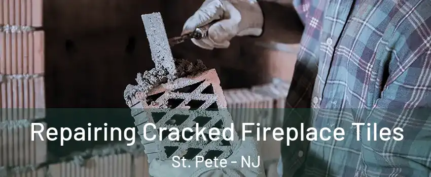 Repairing Cracked Fireplace Tiles St. Pete - NJ