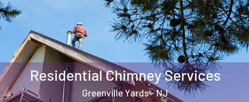 Residential Chimney Services Greenville Yards - NJ