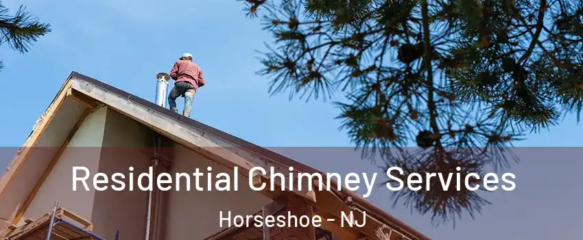 Residential Chimney Services Horseshoe - NJ