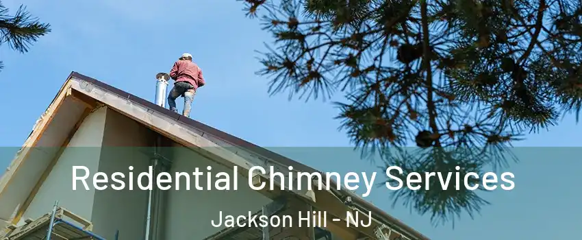 Residential Chimney Services Jackson Hill - NJ