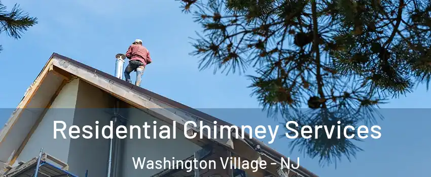 Residential Chimney Services Washington Village - NJ