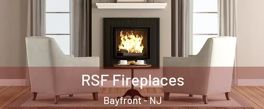 RSF Fireplaces Bayfront - NJ