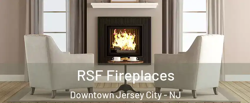 RSF Fireplaces Downtown Jersey City - NJ