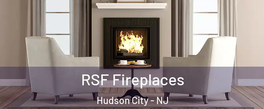 RSF Fireplaces Hudson City - NJ