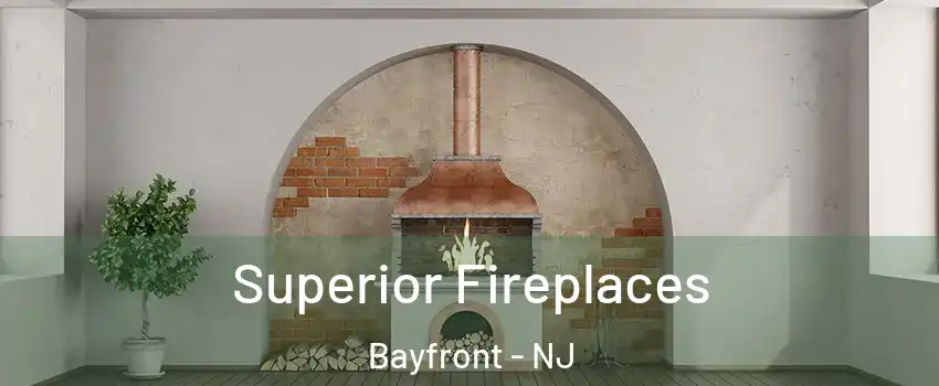 Superior Fireplaces Bayfront - NJ