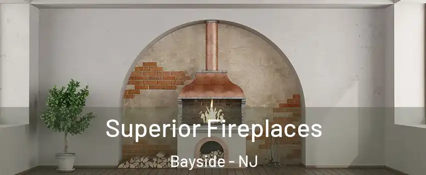 Superior Fireplaces Bayside - NJ