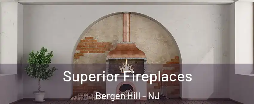 Superior Fireplaces Bergen Hill - NJ