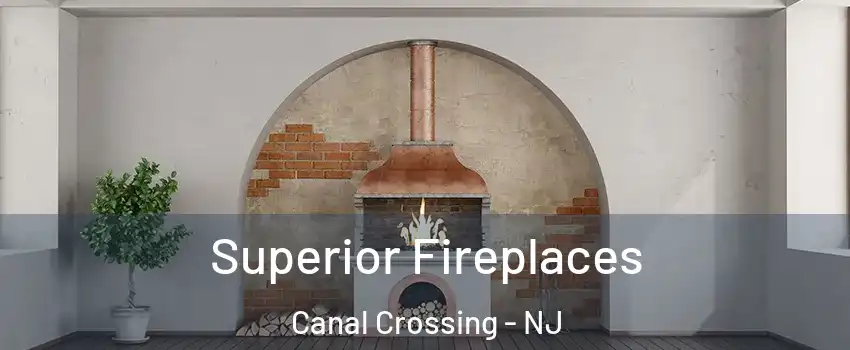 Superior Fireplaces Canal Crossing - NJ