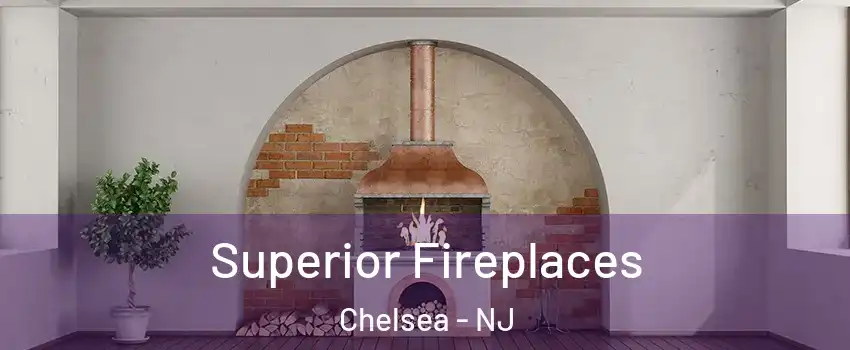 Superior Fireplaces Chelsea - NJ