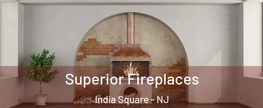 Superior Fireplaces India Square - NJ