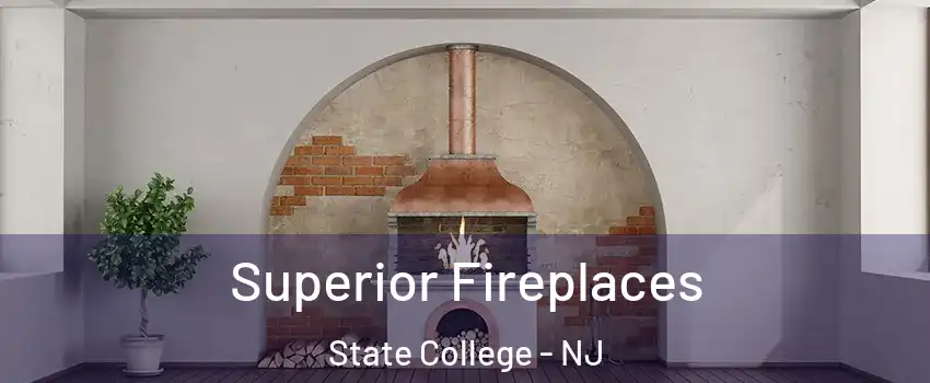 Superior Fireplaces State College - NJ