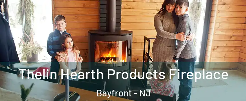 Thelin Hearth Products Fireplace Bayfront - NJ