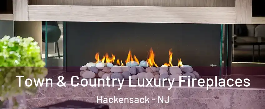 Town & Country Luxury Fireplaces Hackensack - NJ