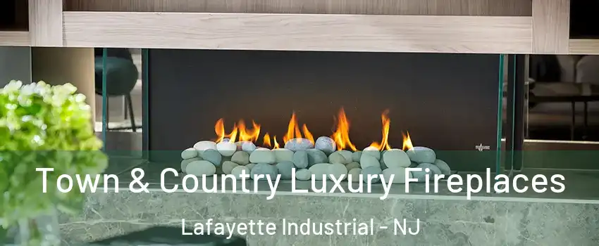 Town & Country Luxury Fireplaces Lafayette Industrial - NJ