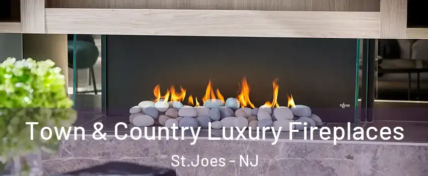 Town & Country Luxury Fireplaces St.Joes - NJ