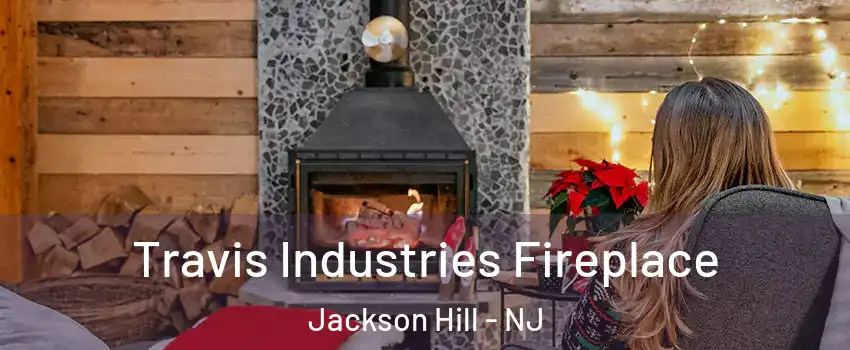 Travis Industries Fireplace Jackson Hill - NJ