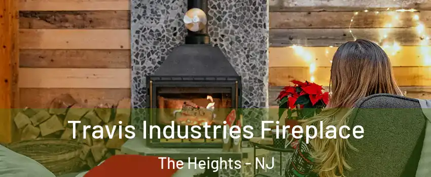 Travis Industries Fireplace The Heights - NJ