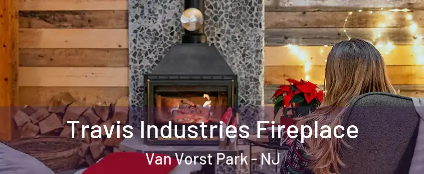 Travis Industries Fireplace Van Vorst Park - NJ