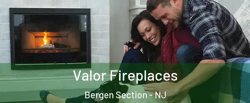 Valor Fireplaces Bergen Section - NJ