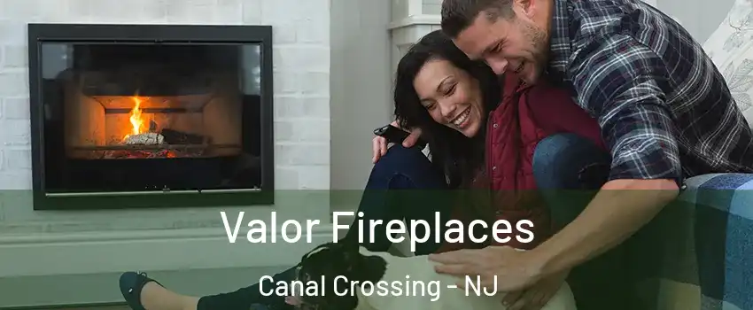 Valor Fireplaces Canal Crossing - NJ