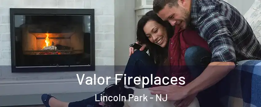 Valor Fireplaces Lincoln Park - NJ