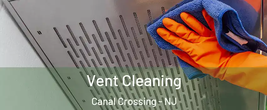 Vent Cleaning Canal Crossing - NJ