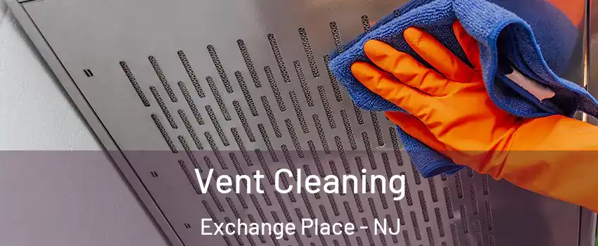 Vent Cleaning Exchange Place - NJ