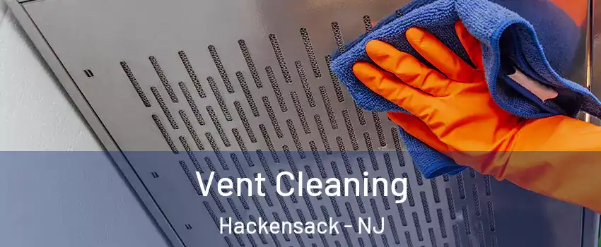 Vent Cleaning Hackensack - NJ