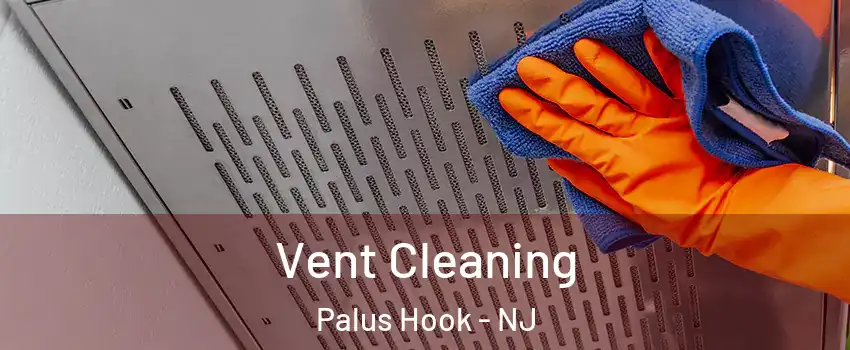 Vent Cleaning Palus Hook - NJ