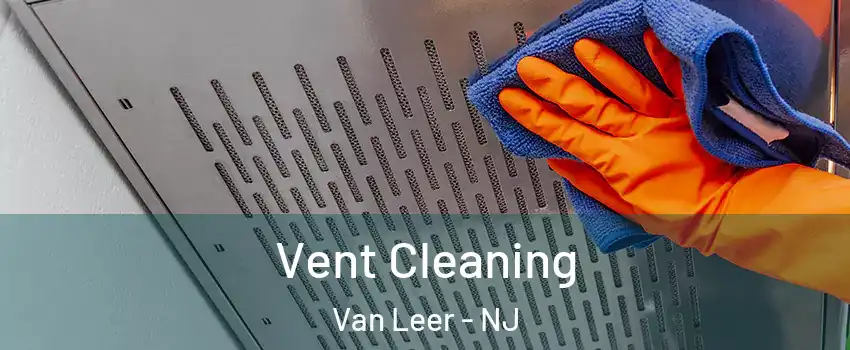 Vent Cleaning Van Leer - NJ