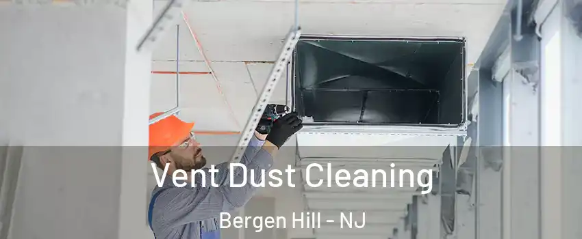 Vent Dust Cleaning Bergen Hill - NJ