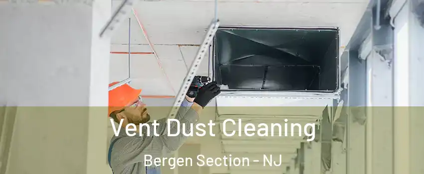 Vent Dust Cleaning Bergen Section - NJ