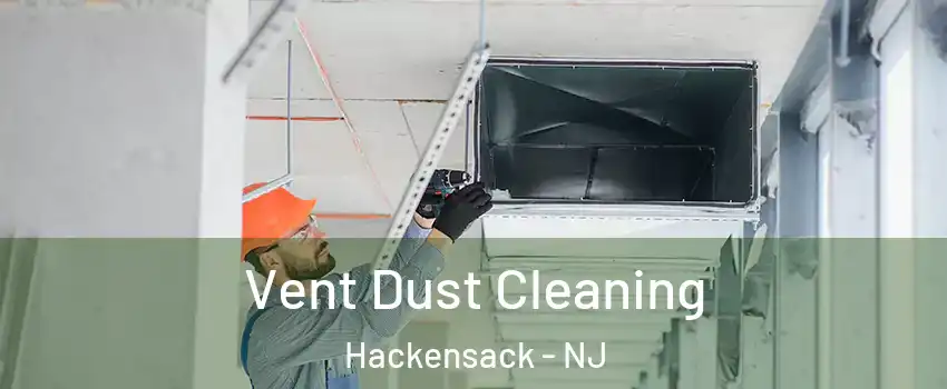 Vent Dust Cleaning Hackensack - NJ