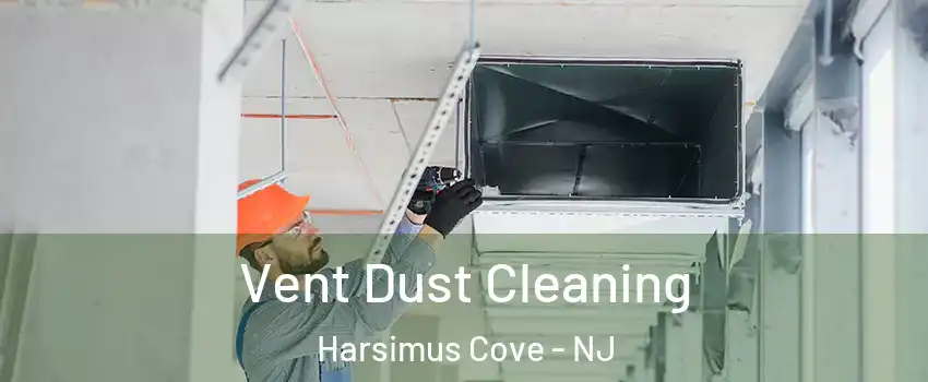 Vent Dust Cleaning Harsimus Cove - NJ