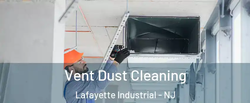 Vent Dust Cleaning Lafayette Industrial - NJ