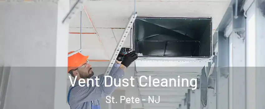 Vent Dust Cleaning St. Pete - NJ