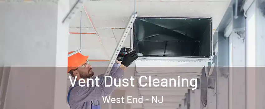 Vent Dust Cleaning West End - NJ