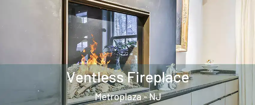 Ventless Fireplace Metroplaza - NJ