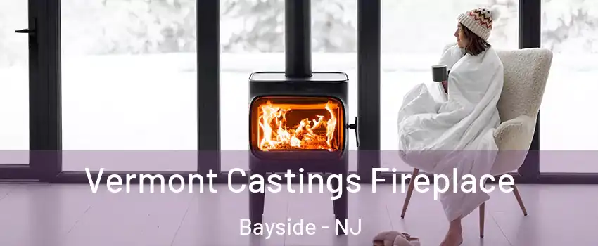 Vermont Castings Fireplace Bayside - NJ