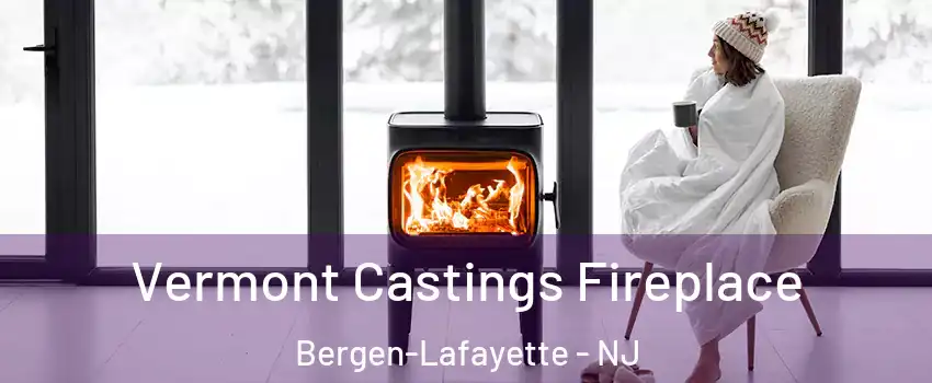 Vermont Castings Fireplace Bergen-Lafayette - NJ