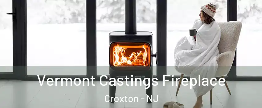 Vermont Castings Fireplace Croxton - NJ