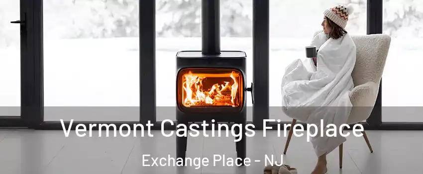 Vermont Castings Fireplace Exchange Place - NJ