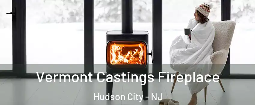 Vermont Castings Fireplace Hudson City - NJ