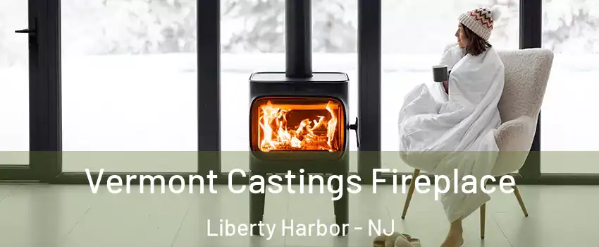 Vermont Castings Fireplace Liberty Harbor - NJ