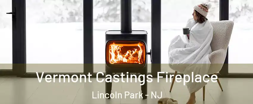 Vermont Castings Fireplace Lincoln Park - NJ